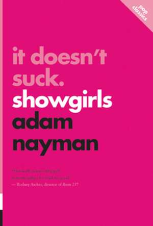 It Doesn't Suck: Showgirls: pop classics #1 de Adam Nayman