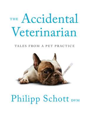 The Accidental Veterinarian de Philipp Schott