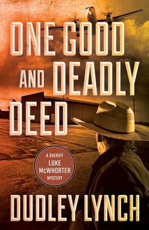 One Good and Deadly Deed de Dudley Lynch