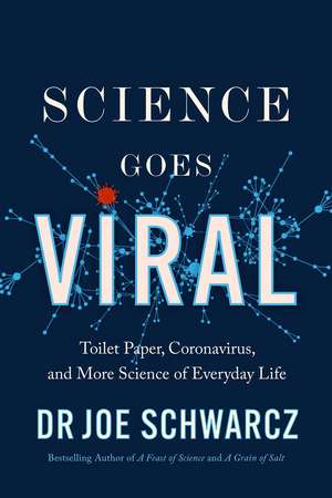 Science Goes Viral: Toilet Paper, Coronavirus, and More Science of Everyday Life de Joe Schwarcz