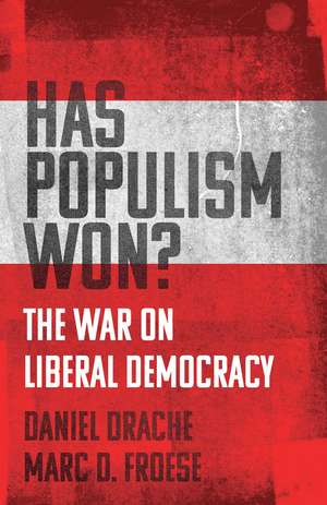 Has Populism Won?: The War on Liberal Democracy de Daniel Drache