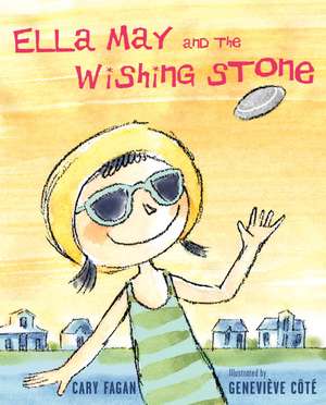 Ella May and the Wishing Stone de Cary Fagan