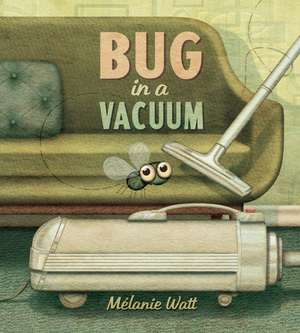 Bug in a Vacuum de Melanie Watt