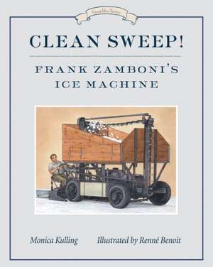 Clean Sweep!: Frank Zamboni's Ice Machine de Monica Kulling