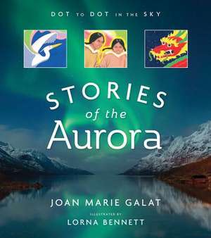 Stories of the Aurora: Dot to Dot in the Sky de Joan Marie Galat