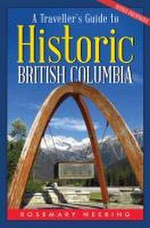 A Traveller's Guide to Historic British Columbia de Rosemary Neering