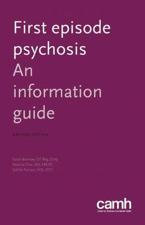 First Episode Psychosis: An Information Guide de Sarah Bromley