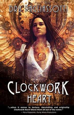 Clockwork Heart de Dru Pagliassotti