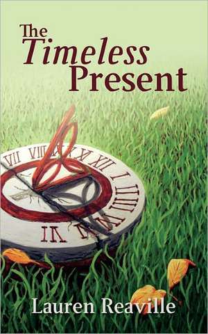 The Timeless Present de Lauren Reaville