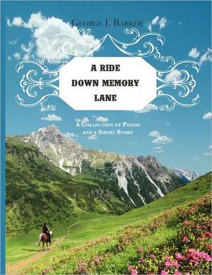 A Ride Down Memory Lane de George I. Barker