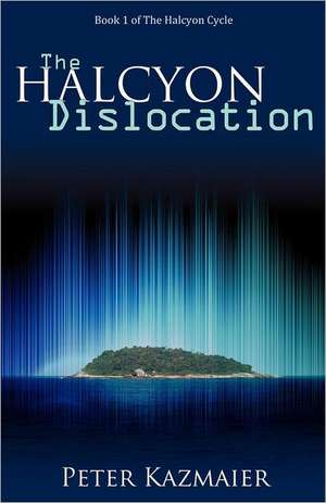 The Halcyon Dislocation de Peter Kazmaier