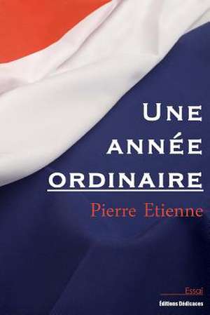 Une Annee Ordinaire de Pierre Etienne