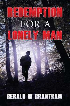 Redemption for a Lonely Man de Gerald W. Grantham