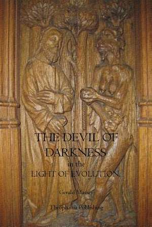 The Devil of Darkness in the Light of Evolution de Gerald Massey