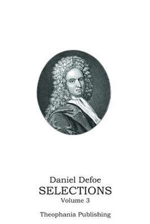 Daniel Defoe Selections Volume 3 de Daniel Defoe