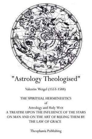 Astrology Theologised de Valentin Weigel