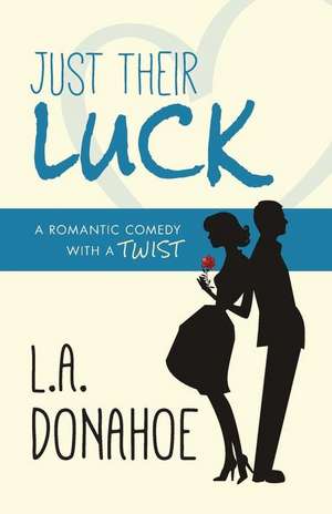 Just Their Luck de L. a. Donahoe