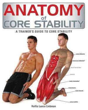 Anatomy of Core Stability: A Trainer's Guide to Core Stability de Hollis Liebman