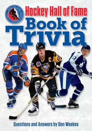 Hockey Hall of Fame Book of Trivia de Don Weekes