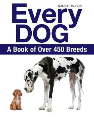 Every Dog: A Book of 500 Breeds de Nancy Hajeski