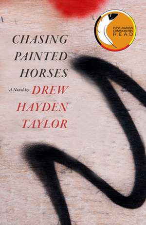 Chasing Painted Horses de Drew Hayden Taylor