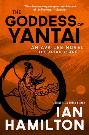 The Goddess of Yantai: An Ava Lee Novel: The Triad Years de Ian Hamilton