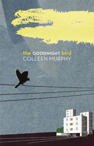 The Goodnight Bird de Colleen Murphy