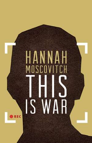 This Is War de Hannah Moscovitch