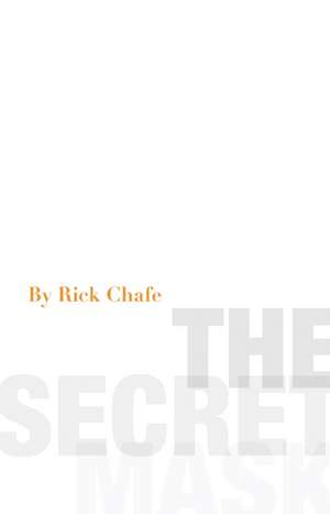 The Secret Mask de Rick Chafe