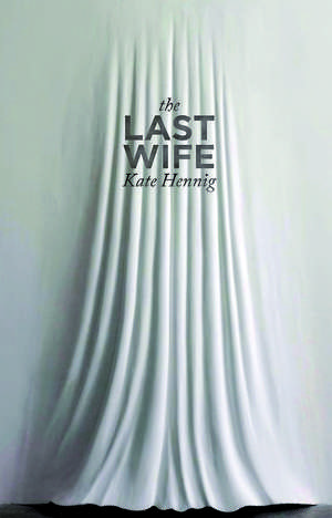 The Last Wife de Kate Hennig