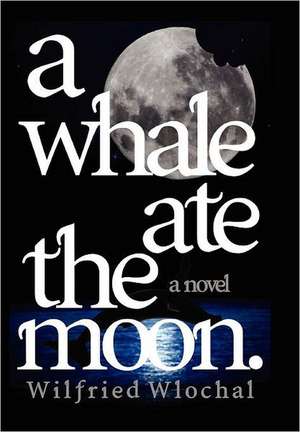 A Whale Ate the Moon.