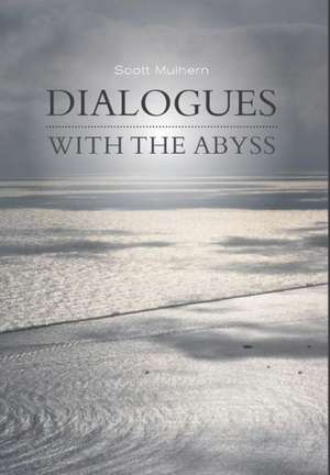 Dialogues with the Abyss de Scott Mulhern