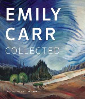 Emily Carr: Collected de Emily Carr