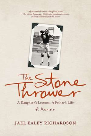 The Stone Thrower: A Daughter's Lessons, a Father's Life de Jael Ealey Richardson