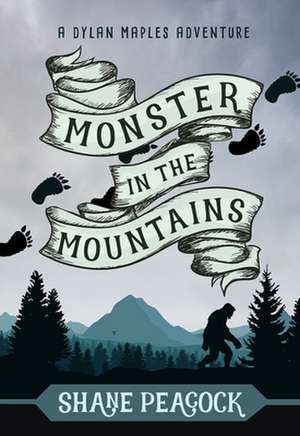 Monster in the Mountains de Shane Peacock