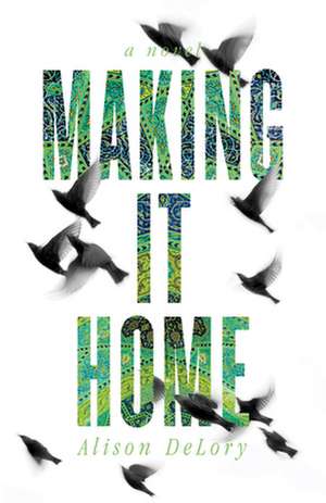 Making it Home de Alison Delory