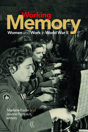 Working Memory: Women and Work in World War II de Marlene Kadar