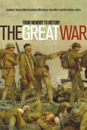 The Great War: From Memory to History de Kellen Kurschinski PhD