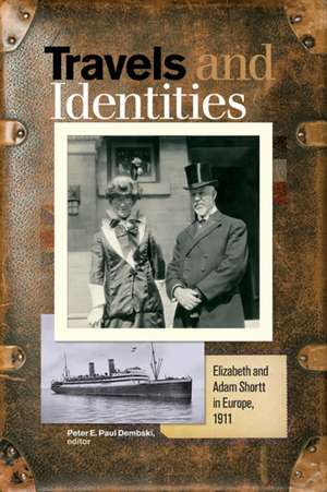 Travels and Identities: Elizabeth and Adam Shortt in Europe, 1911 de Peter E Paul Dembski