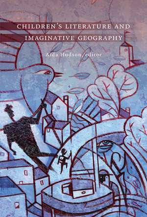 Children's Literature and Imaginative Geography de Aida Hudson