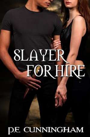 Slayer for Hire de P. E. Cunningham