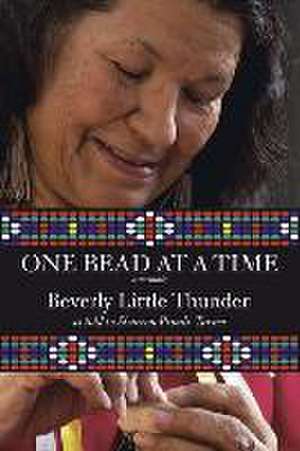 One Bead at a Time de Beverly Little Thunder