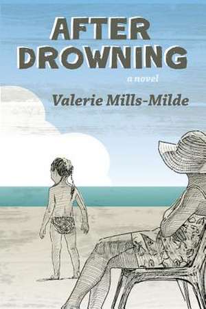 After Drowning de Valerie Mills-Milde