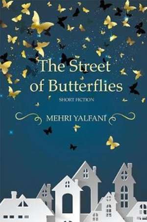 Yalfani, M: The Street of Butterflies de Mehri Yalfani