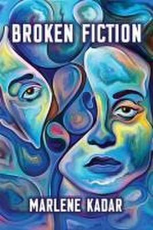 Broken Fiction de Marlene Kadar