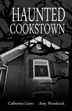 Haunted Cookstown de Amy Woodcock