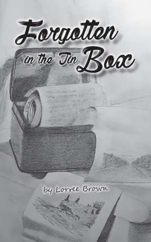 Forgotten in the Tin Box de Lorree Brown