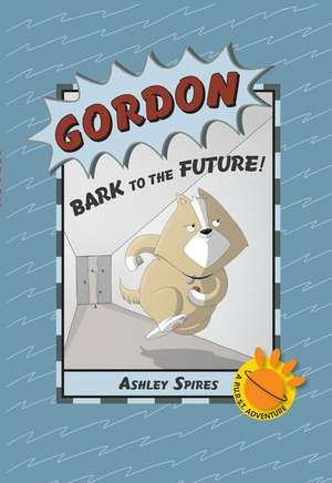 Gordon: Bark to the Future! de Ashley Spires