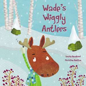 Wade's Wiggly Antlers de Louise Bradford