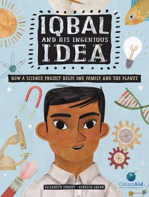 Iqbal and His Ingenious Idea: How a Science Project Helps One Family and the Planet de Rebecca Green